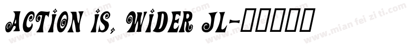 Action Is, Wider JL字体转换